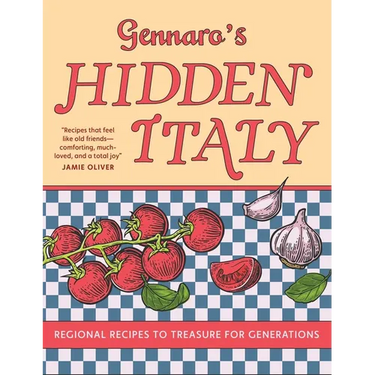 Gennaro's Hidden Italy: Regional Recipes to Treasure for Generations