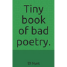 Tiny Book of Bad Poetry.