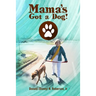 Mama's Got a Dog!