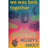 we was bois together