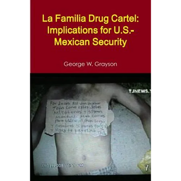 La Familia Drug Cartel: Implications for U.S.-Mexican Security