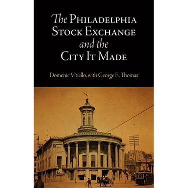 The Philadelphia Stock Exchange and the City It Made