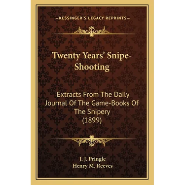 Twenty Years' Snipe-Shooting: Extracts From The Daily Journal Of The Game-Books Of The Snipery (1899)