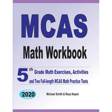 MCAS Math Workbook: 5th Grade Math Exercises, Activities, and Two Full-Length MCAS Math Practice Tests