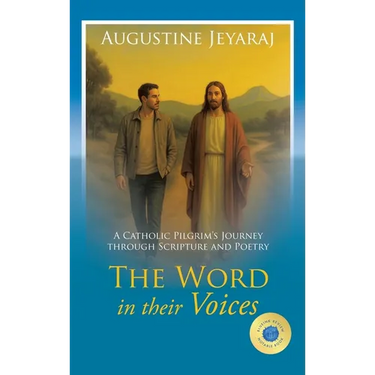 The Word in their Voices: A Catholic Pilgrim's Journey through Scripture and Poetry