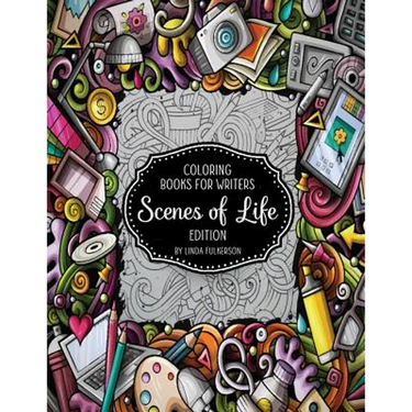 Coloring Books for Writers: Scenes of Life Edition: Story Starters and Brainstorming Helps