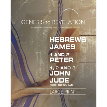 Genesis to Revelation: Hebrews, James, 1-2 Peter, 1,2,3 John, Jude Participant Book: A Comprehensive Verse-By-Verse Exploration of the Bible