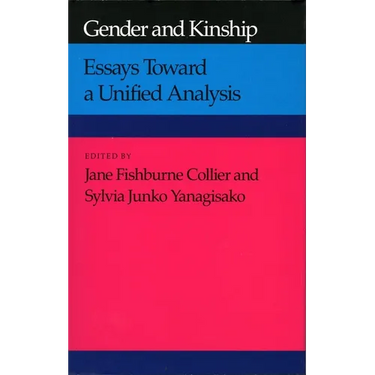 Gender and Kinship: Essays Toward a Unified Analysis