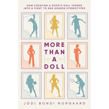 More Than a Doll: How Creating a Sports Doll Turned Into a Fight to End Gender Stereotypes