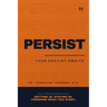 Persist: Your Destiny Awaits: The Family Guide to Life After High School, Using Personality and Emotional Intelligence to Find Your Road and Finish Wh