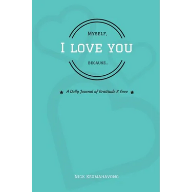 Myself, I Love You Because...