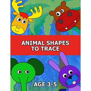 Animal Shapes to Trace Age 3-5: Traceable Pictures for Preschoolers Activity Book