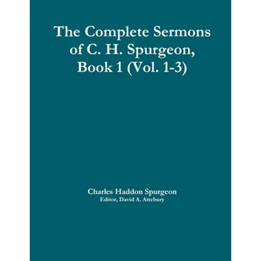 The Complete Sermons of C. H. Spurgeon, Book 1 (Vol. 1-3)