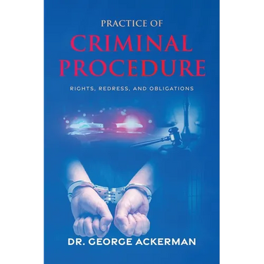 Practice of Criminal Procedure: Rights, Redress, and Obligations