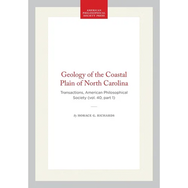 Geology of the Coastal Plain of North Carolina: Transactions, American Philosophical Society (Vol. 40, Part 1)