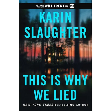 This Is Why We Lied: A Will Trent Thriller