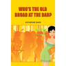 Who's the Old Broad at the Bar?