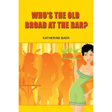 Who's the Old Broad at the Bar?