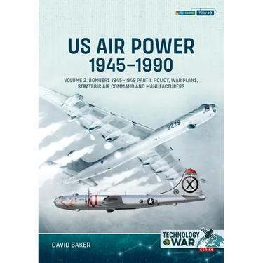 Us Air Power, 1945-1990 - Volume 2, Part 1: Bombers 1945-1949 - Policy, War Plans, Strategic Air Command and Manufacturers