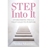 STEP into It: Overcoming Trials That Lead to Purpose