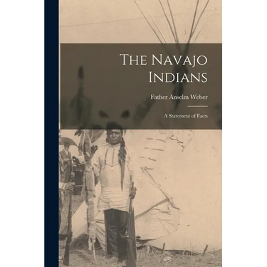 The Navajo Indians; a Statement of Facts
