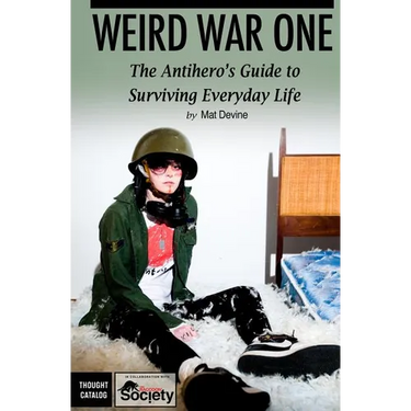 Weird War One: The Antihero's Guide to Surviving Everyday Life