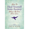 How to Heal Yourself from Anxiety When No One Else Can