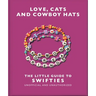 Love, Cats and Cowboy Hats: The Little Guide to Swifties