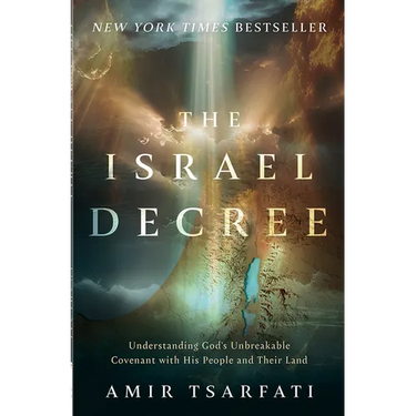 The Israel Decree: Understanding God's Unbreakable Covenant with His People and Their Land