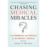Chasing Medical Miracles: The Promise and Perils of Clinical Trials