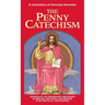 The Penny Catechism: A Catechism of Christian Doctrine