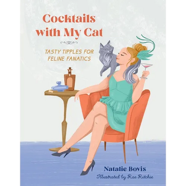 Cocktails with My Cat: Tasty Tipples for Feline Fanatics