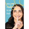 Was I Not Supposed To Say That?: A witty and thought-provoking memoir about life with PTSD, marriage, motherhood, and the ever-changing battle with me