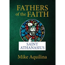 Fathers of the Faith: Saint Athanasius