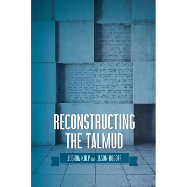 Reconstructing the Talmud: An Introduction to the Academic Study of Rabbinic Literature