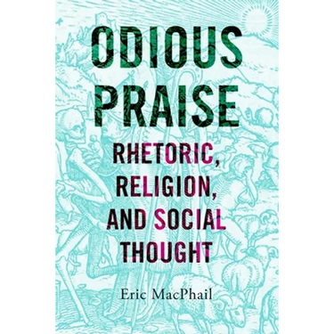 Odious Praise: Rhetoric, Religion, and Social Thought