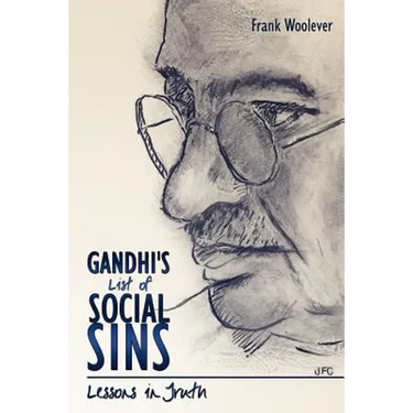 Gandhi's List of Social Sins: Lessons in Truth