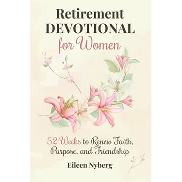 Retirement Devotional for Women: 52 Weeks to Renew Faith, Purpose, and Friendship (Retirement gift for woman)
