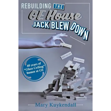 Rebuilding the GE House Jack Blew Down: 40 Years of chutzpah and sick humor at GE