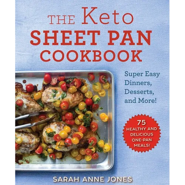 The Keto Sheet Pan Cookbook: Super Easy Dinners, Desserts, and More!