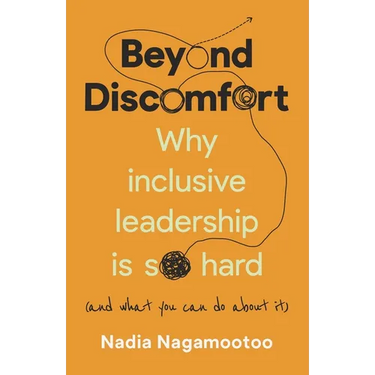 Beyond Discomfort: Why Inclusive Leadership Is So Hard (and What You Can Do about It)