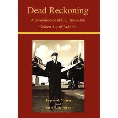 Dead Reckoning: A Reminiscence of Life During the Golden Age of Aviation