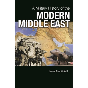 A Military History of the Modern Middle East