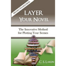 Layer Your Novel: The Innovative Method for Plotting Your Scenes