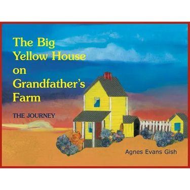The Big Yellow House on Grandfather's Farm: Journey