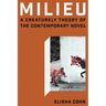 Milieu: A Creaturely Theory of the Contemporary Novel
