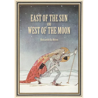 East of the Sun and West of the Moon: Old Tales from the North