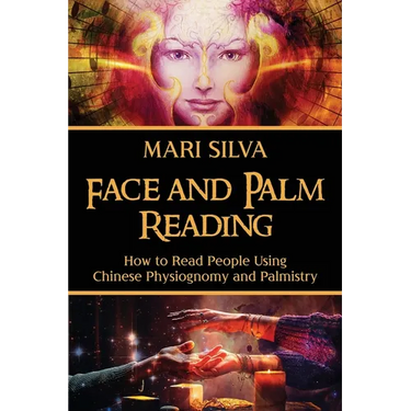 Face and Palm Reading: How to Read People Using Chinese Physiognomy and Palmistry