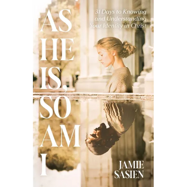 As He Is, So Am I: 31 Days to Knowing and Understanding Your Identity in Christ
