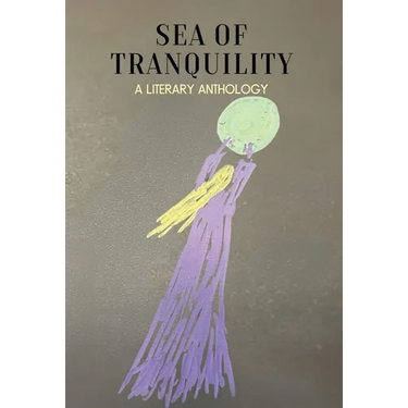 Sea of Tranquility: A Literary Anthology
